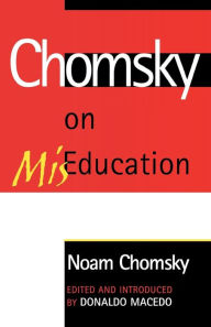 Title: Chomsky on Mis-Education / Edition 1, Author: Noam Chomsky