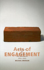 Title: Acts of Engagement: Writings on Art, Criticism, and Institutions, 1993-2002, Author: Michael Brenson