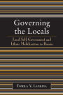 Governing the Locals: Local Self-Government and Ethnic Mobilization in Russia