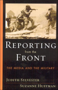 Title: Reporting from the Front: The Media and the Military, Author: Judith Sylvester