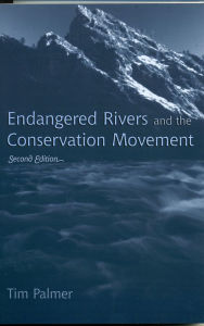 Title: Endangered Rivers and the Conservation Movement / Edition 2, Author: Tim Palmer
