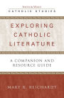 Exploring Catholic Literature: A Companion and Resource Guide / Edition 208