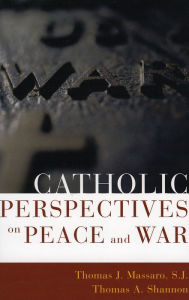 Title: Catholic Perspectives on Peace and War, Author: Thomas Massaro