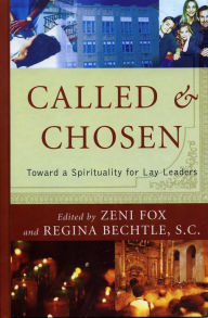 Title: Called and Chosen: Toward a Spirituality for Lay Leaders, Author: Seton Hall University