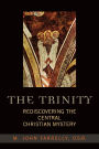 The Trinity: Rediscovering the Central Christian Mystery