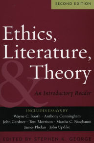 Title: Ethics, Literature, and Theory: An Introductory Reader / Edition 2, Author: Stephen K. George