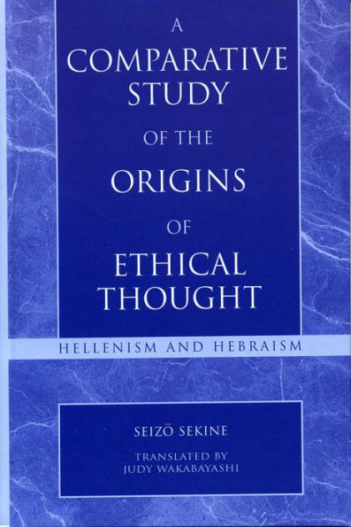 A Comparative Study of the Origins of Ethical Thought: Hellenism and Hebraism