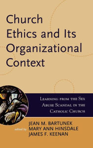 Title: Church Ethics and Its Organizational Context: Learning from the Sex Abuse Scandal in the Catholic Church, Author: Jean M. Bartunek
