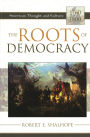 The Roots of Democracy: American Thought and Culture, 1760-1800