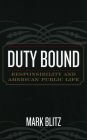 Duty Bound: Responsibility and American Public Life / Edition 1