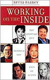 Title: Working on the Inside: The Spiritual Life Through the Eyes of Actors, Author: Retta Blaney
