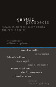 Title: Genetic Prospects: Essays on Biotechnology, Ethics, and Public Policy / Edition 144, Author: Verna V. Gehring