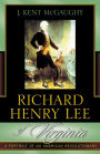 Richard Henry Lee of Virginia: A Portrait of an American Revolutionary