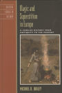 Magic and Superstition in Europe: A Concise History from Antiquity to the Present / Edition 1