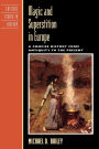 Magic and Superstition in Europe: A Concise History from Antiquity to the Present