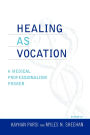 Healing as Vocation: A Medical Professionalism Primer