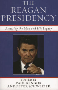 The Reagan Presidency: Assessing the Man and His Legacy