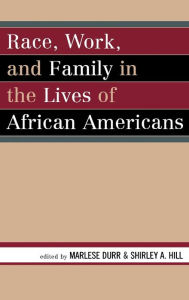 Title: Race, Work, and Family in the Lives of African Americans, Author: Marlese Durr