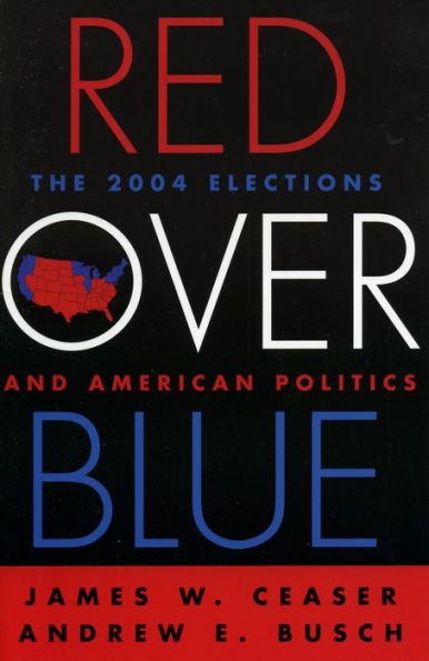 Red Over Blue: The 2004 Elections and American Politics / Edition 1