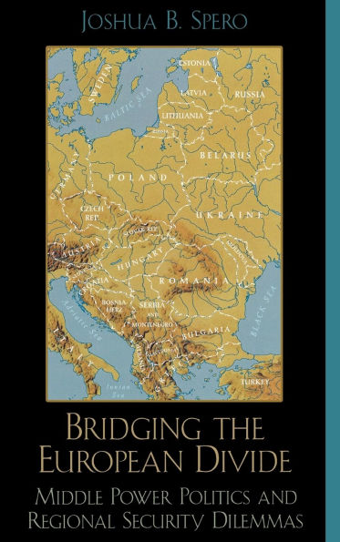 Bridging the European Divide: Middle Power Politics and Regional Security Dilemmas