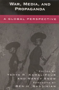 Title: War, Media, and Propaganda: A Global Perspective, Author: Ben H. Bagdikian