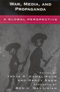Title: War, Media, and Propaganda: A Global Perspective / Edition 1, Author: Yahya R. Kamalipour