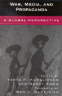 War, Media, and Propaganda: A Global Perspective / Edition 1