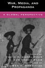 War, Media, and Propaganda: A Global Perspective