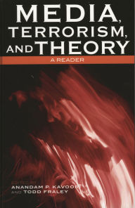Media, Terrorism, and Theory: A Reader / Edition 1
