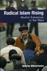 Title: Radical Islam Rising: Muslim Extremism in the West, Author: Quintan Wiktorowicz