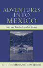 Adventures into Mexico: American Tourism beyond the Border
