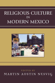 Title: Religious Culture in Modern Mexico, Author: Martin Austin Nesvig