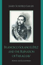 Francisco Solano López and the Ruination of Paraguay: Honor and Egocentrism / Edition 1