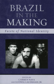 Title: Brazil in the Making: Facets of National Identity / Edition 1, Author: Carmen Nava