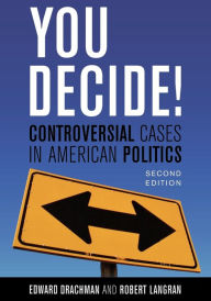 Title: You Decide!: Controversial Cases in American Politics / Edition 2, Author: Edward Drachman