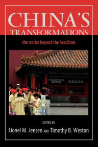 Title: China's Transformations: The Stories beyond the Headlines / Edition 1, Author: Lionel M. Jensen author of Manufacturing Confucianism: Chinese Traditions and Universal Civi