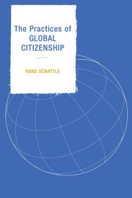 Title: The Practices of Global Citizenship, Author: Hans Schattle
