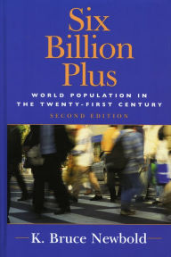 Title: Six Billion Plus: World Population in the Twenty-first Century, Author: K. Bruce Newbold