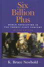 Six Billion Plus: World Population in the Twenty-first Century / Edition 2