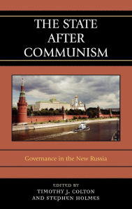 The State after Communism: Governance in the New Russia