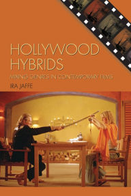 Title: Hollywood Hybrids: Mixing Genres in Contemporary Films, Author: Ira Jaffe