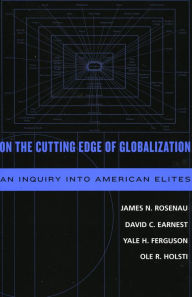 Title: On the Cutting Edge of Globalization: An Inquiry into American Elites / Edition 1, Author: James N. Rosenau The George Washington University