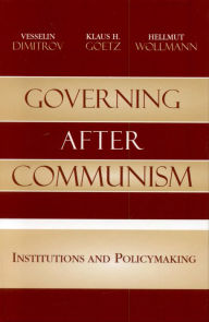 Title: Governing after Communism: Institutions and Policymaking, Author: Vesselin Dimitrov