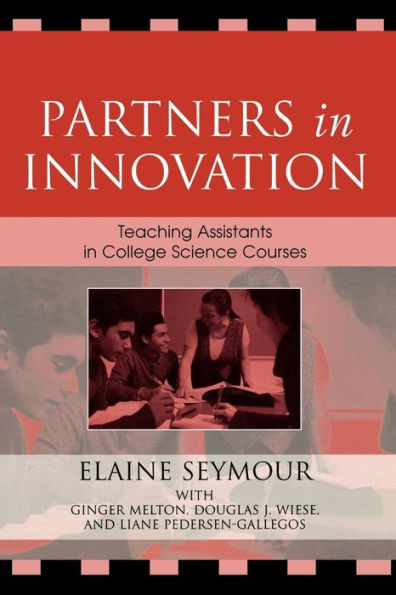 Partners in Innovation: Teaching Assistants in College Science Courses