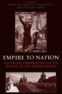 Empire to Nation: Historical Perspectives on the Making of the Modern World