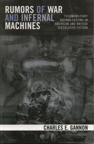 Rumors of War and Infernal Machines: Technomilitary Agenda-Setting in American and British Speculative Fiction