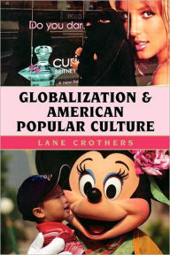 Globalization and American Popular Culture / Edition 1