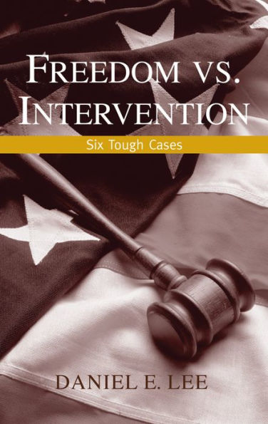 Freedom vs. Intervention: Six Tough Cases / Edition 1
