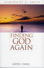 Finding God Again: Spirituality for Adults / Edition 1