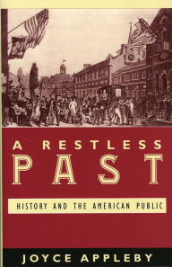 Title: A Restless Past: History and the American Public / Edition 1, Author: Joyce Appleby
